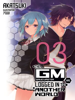cover image of The Game Master Has Logged In to Another World, Volume 3